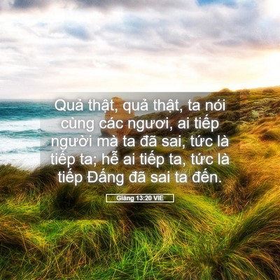 Picture 05 - Giăng 13:20 VIE - Quả thật, quả thật, ta nói cùng các - Bible Verse Picture