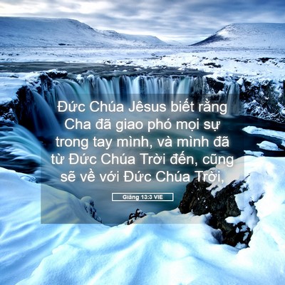 Picture 05 - Giăng 13:3 VIE - Đức Chúa Jêsus biết rằng Cha đã giao - Bible Verse Picture