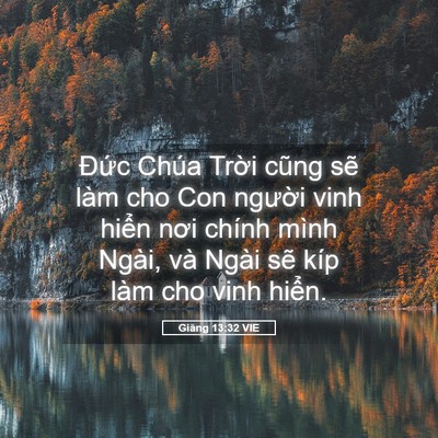 Picture 05 - Giăng 13:32 VIE - Đức Chúa Trời cũng sẽ làm cho Con - Bible Verse Picture