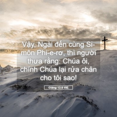 Picture 05 - Giăng 13:6 VIE - Vậy, Ngài đến cùng Si-môn Phi-e-rơ, thì - Bible Verse Picture