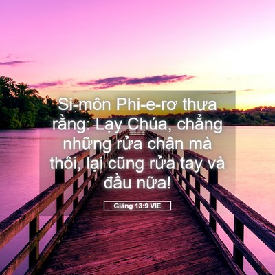 Picture 05 - Giăng 13:9 VIE - Si-môn Phi-e-rơ thưa rằng: Lạy Chúa, - Bible Verse Picture