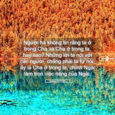 Picture 05 - Giăng 14:10 VIE - Ngươi há không tin rằng ta ở trong Cha - Bible Verse Picture
