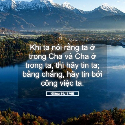 Picture 05 - Giăng 14:11 VIE - Khi ta nói rằng ta ở trong Cha và Cha ở - Bible Verse Picture