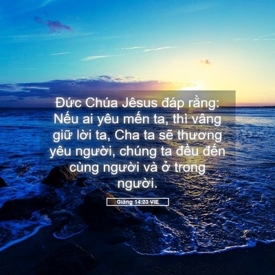 Picture 05 - Giăng 14:23 VIE - Đức Chúa Jêsus đáp rằng: Nếu ai yêu - Bible Verse Picture