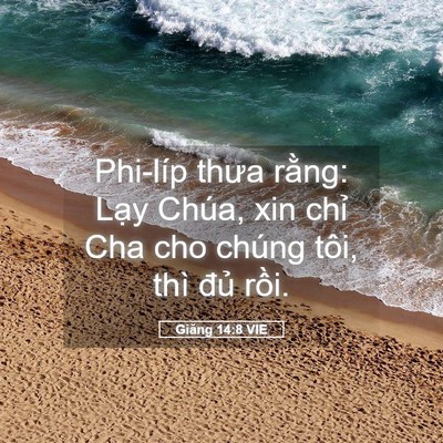 Picture 05 - Giăng 14:8 VIE - Phi-líp thưa rằng: Lạy Chúa, xin chỉ Cha - Bible Verse Picture