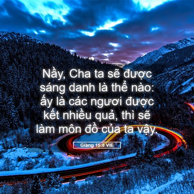 Picture 05 - Giăng 15:8 VIE - Nầy, Cha ta sẽ được sáng danh là thể - Bible Verse Picture