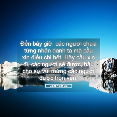 Picture 05 - Giăng 16:24 VIE - Đến bây giờ, các ngươi chưa từng - Bible Verse Picture