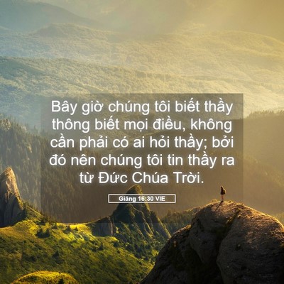 Picture 05 - Giăng 16:30 VIE - Bây giờ chúng tôi biết thầy thông - Bible Verse Picture
