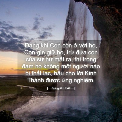 Picture 05 - Giăng 17:12 VIE - Đang khi Con còn ở với họ, Con gìn giữ - Bible Verse Picture