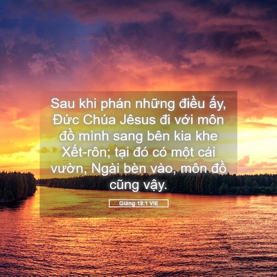 Picture 05 - Giăng 18:1 VIE - Sau khi phán những điều ấy, Đức Chúa - Bible Verse Picture