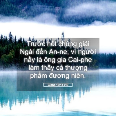 Picture 05 - Giăng 18:13 VIE - Trước hết chúng giải Ngài đến An-ne; - Bible Verse Picture