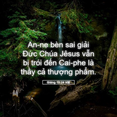 Picture 05 - Giăng 18:24 VIE - An-ne bèn sai giải Đức Chúa Jêsus vẫn - Bible Verse Picture