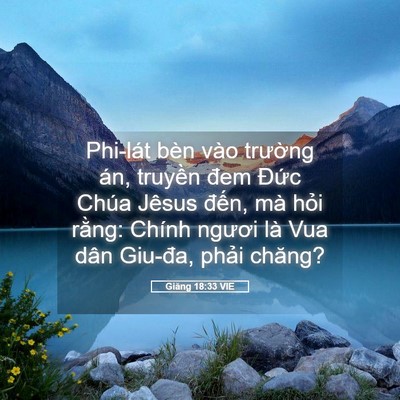 Picture 05 - Giăng 18:33 VIE - Phi-lát bèn vào trường án, truyền đem - Bible Verse Picture