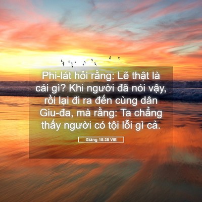 Picture 05 - Giăng 18:38 VIE - Phi-lát hỏi rằng: Lẽ thật là cái gì? - Bible Verse Picture