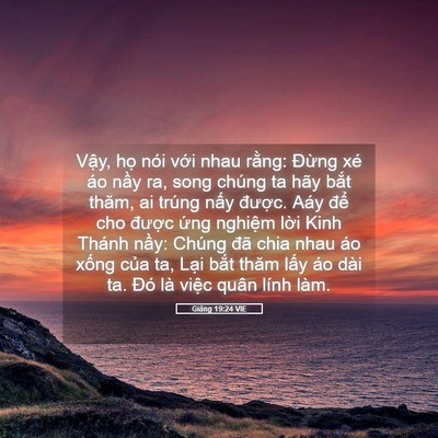 Picture 05 - Giăng 19:24 VIE - Vậy, họ nói với nhau rằng: Đừng xé - Bible Verse Picture