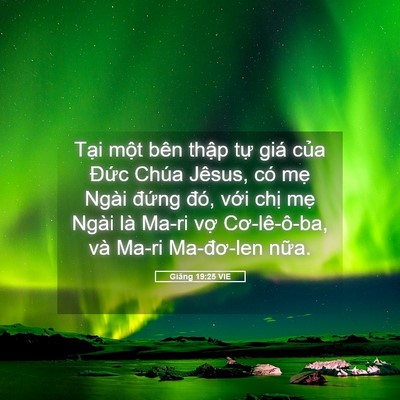 Picture 05 - Giăng 19:25 VIE - Tại một bên thập tự giá của Đức - Bible Verse Picture