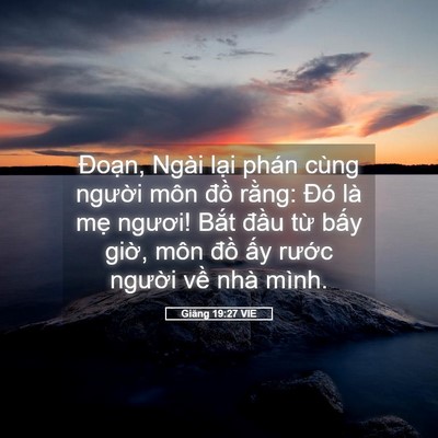 Picture 05 - Giăng 19:27 VIE - Đoạn, Ngài lại phán cùng người môn - Bible Verse Picture