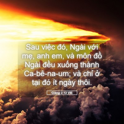Picture 05 - Giăng 2:12 VIE - Sau việc đó, Ngài với mẹ, anh em, và - Bible Verse Picture