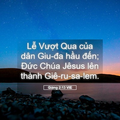 Picture 05 - Giăng 2:13 VIE - Lễ Vượt Qua của dân Giu-đa hầu đến; - Bible Verse Picture