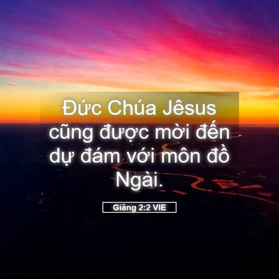 Picture 05 - Giăng 2:2 VIE - Đức Chúa Jêsus cũng được mời đến - Bible Verse Picture