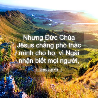 Picture 05 - Giăng 2:24 VIE - Nhưng Đức Chúa Jêsus chẳng phó thác - Bible Verse Picture