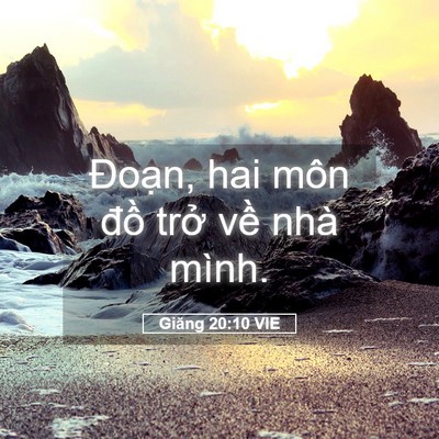 Picture 05 - Giăng 20:10 VIE - Đoạn, hai môn đồ trở về nhà - Bible Verse Picture