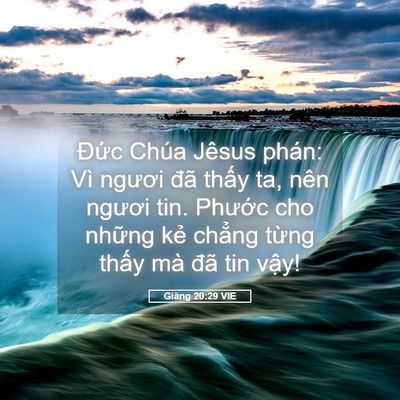 Picture 05 - Giăng 20:29 VIE - Đức Chúa Jêsus phán: Vì ngươi đã - Bible Verse Picture
