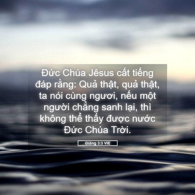 Picture 05 - Giăng 3:3 VIE - Đức Chúa Jêsus cất tiếng đáp rằng: - Bible Verse Picture