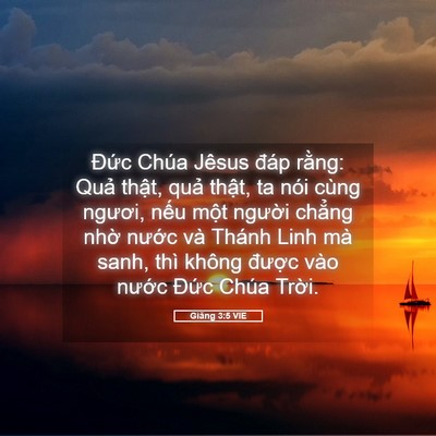Picture 05 - Giăng 3:5 VIE - Đức Chúa Jêsus đáp rằng: Quả thật, - Bible Verse Picture