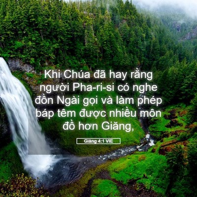 Picture 05 - Giăng 4:1 VIE - Khi Chúa đã hay rằng người Pha-ri-si có - Bible Verse Picture