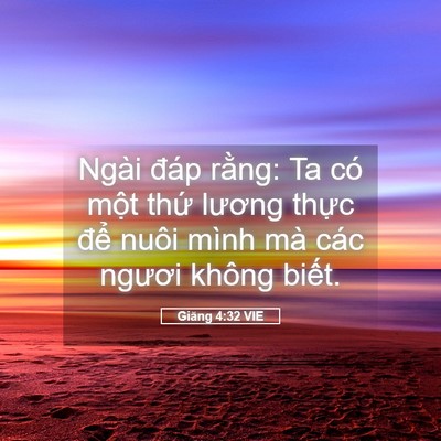 Picture 05 - Giăng 4:32 VIE - Ngài đáp rằng: Ta có một thứ lương - Bible Verse Picture