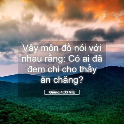 Picture 05 - Giăng 4:33 VIE - Vậy môn đồ nói với nhau rằng: Có ai - Bible Verse Picture