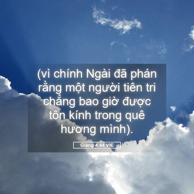 Picture 05 - Giăng 4:44 VIE - (vì chính Ngài đã phán rằng một - Bible Verse Picture