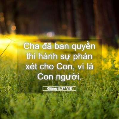 Picture 05 - Giăng 5:27 VIE - Cha đã ban quyền thi hành sự phán xét - Bible Verse Picture