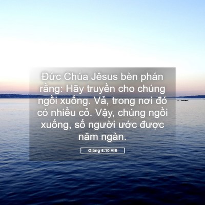 Picture 05 - Giăng 6:10 VIE - Đức Chúa Jêsus bèn phán rằng: Hãy - Bible Verse Picture