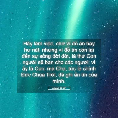 Picture 05 - Giăng 6:27 VIE - Hãy làm việc, chớ vì đồ ăn hay hư - Bible Verse Picture
