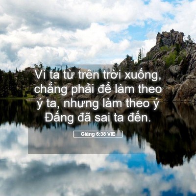 Picture 05 - Giăng 6:38 VIE - Vì ta từ trên trời xuống, chẳng phải - Bible Verse Picture