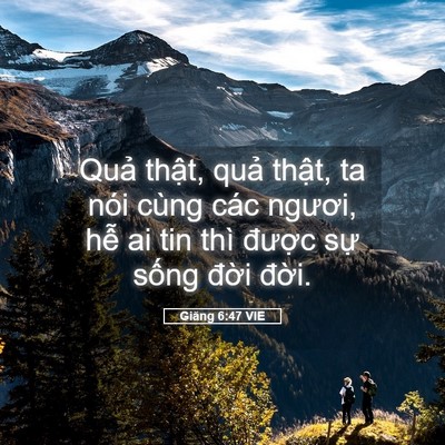 Picture 05 - Giăng 6:47 VIE - Quả thật, quả thật, ta nói cùng các - Bible Verse Picture