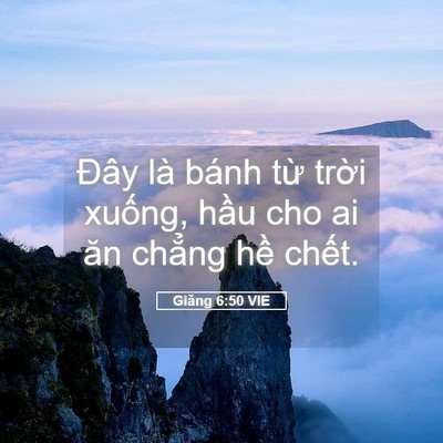Picture 05 - Giăng 6:50 VIE - Đây là bánh từ trời xuống, hầu cho ai - Bible Verse Picture