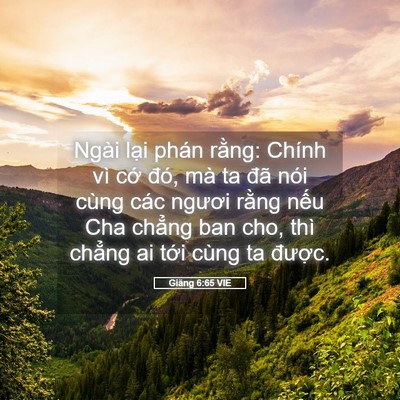 Picture 05 - Giăng 6:65 VIE - Ngài lại phán rằng: Chính vì cớ đó, - Bible Verse Picture