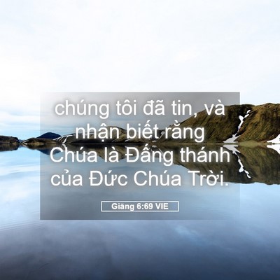 Picture 05 - Giăng 6:69 VIE - chúng tôi đã tin, và nhận biết rằng - Bible Verse Picture