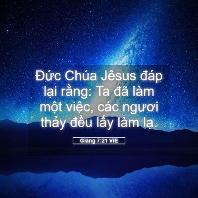 Picture 05 - Giăng 7:21 VIE - Đức Chúa Jêsus đáp lại rằng: Ta đã - Bible Verse Picture