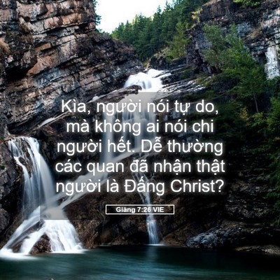 Picture 05 - Giăng 7:26 VIE - Kìa, người nói tự do, mà không ai nói - Bible Verse Picture