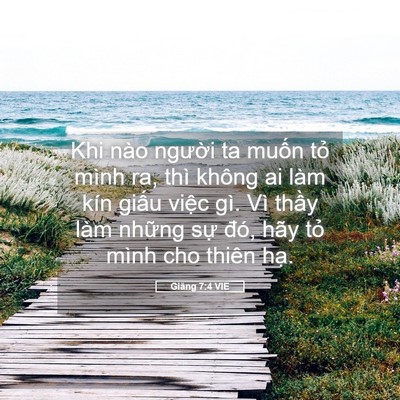 Picture 05 - Giăng 7:4 VIE - Khi nào người ta muốn tỏ mình ra, thì - Bible Verse Picture