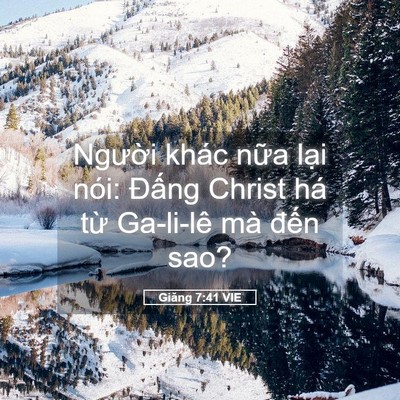 Picture 05 - Giăng 7:41 VIE - Người khác nữa lại nói: Đấng Christ - Bible Verse Picture