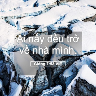 Picture 05 - Giăng 7:53 VIE - Ai nấy đều trở về nhà - Bible Verse Picture