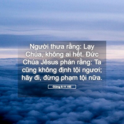 Picture 05 - Giăng 8:11 VIE - Người thưa rằng: Lạy Chúa, không ai - Bible Verse Picture