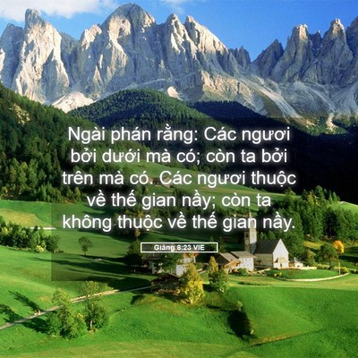 Picture 05 - Giăng 8:23 VIE - Ngài phán rằng: Các ngươi bởi dưới - Bible Verse Picture