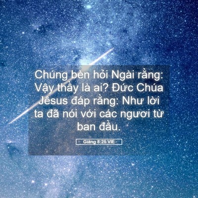Picture 05 - Giăng 8:25 VIE - Chúng bèn hỏi Ngài rằng: Vậy thầy là - Bible Verse Picture