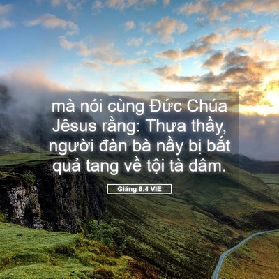Picture 05 - Giăng 8:4 VIE - mà nói cùng Đức Chúa Jêsus rằng: Thưa - Bible Verse Picture